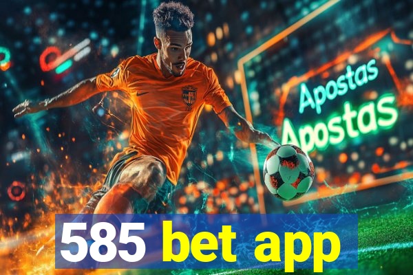 585 bet app